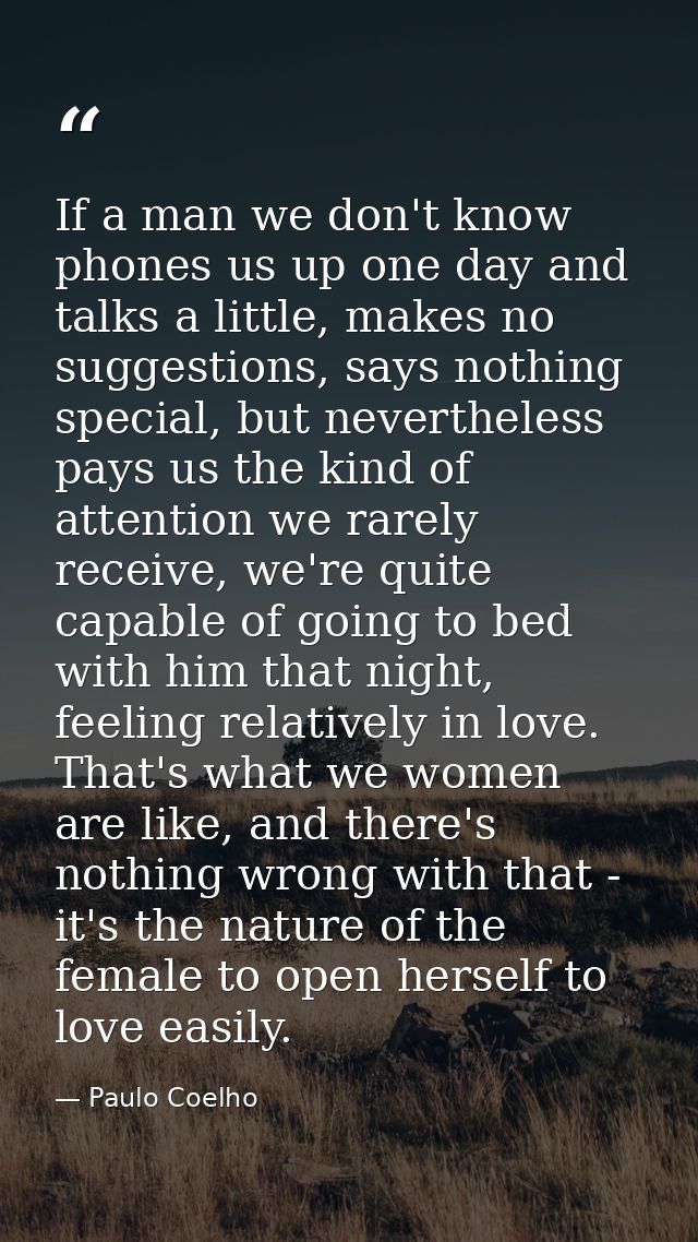 If a man we don't know phones us up one day and talks a little, makes no suggestions, says nothing special, but neverthe — Paulo Coelho