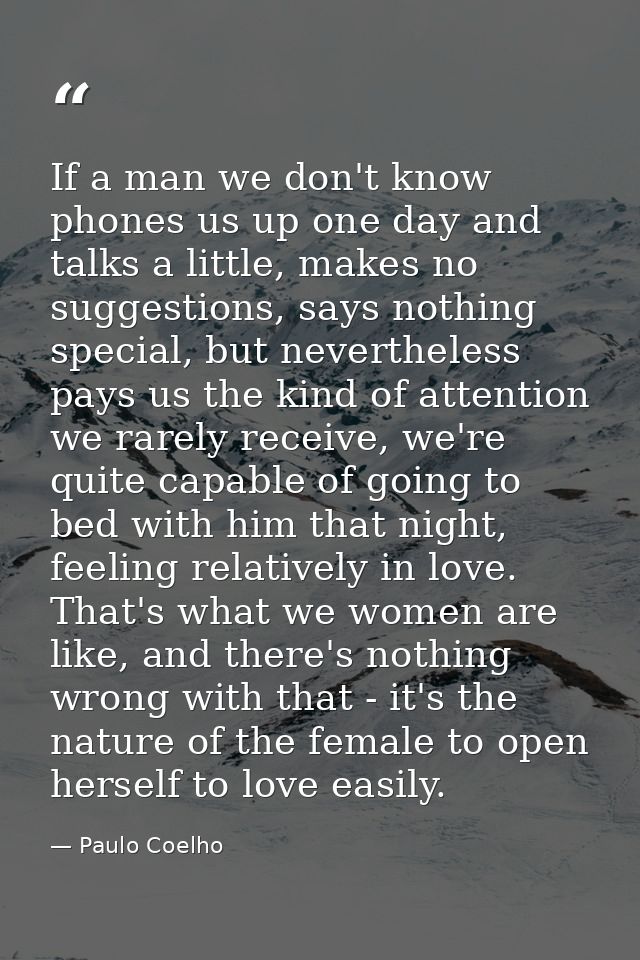 If a man we don't know phones us up one day and talks a little, makes no suggestions, says nothing special, but neverthe — Paulo Coelho
