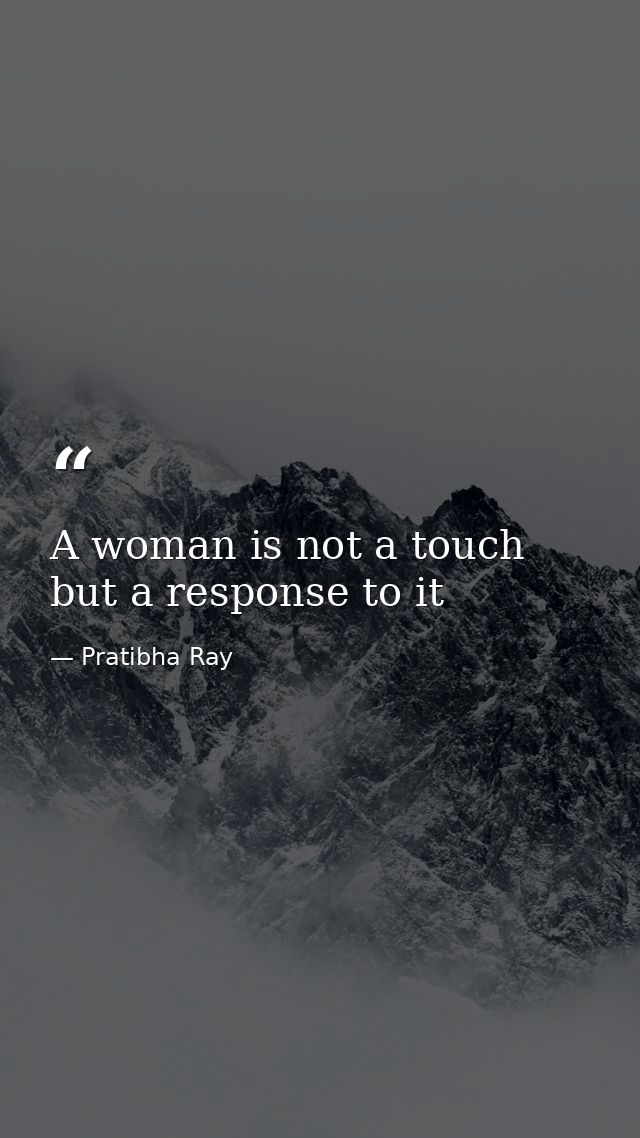 A woman is not a touch but a response to it — Pratibha Ray
