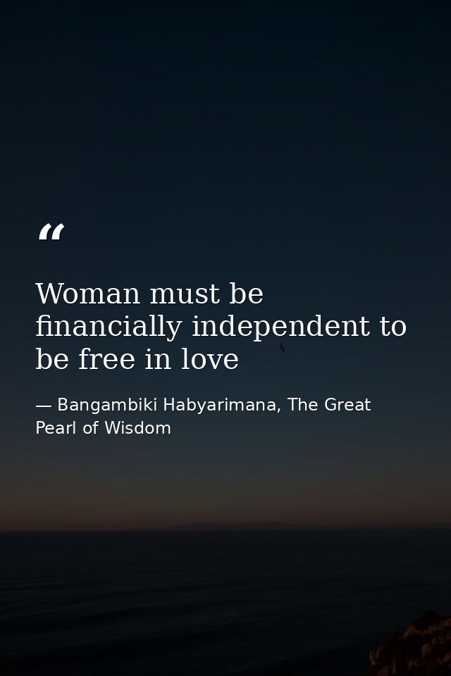 Woman must be financially independent to be free in love — Bangambiki Habyarimana, The Great Pearl of Wisdom