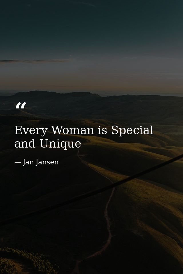 Every Woman is Special and Unique — Jan Jansen