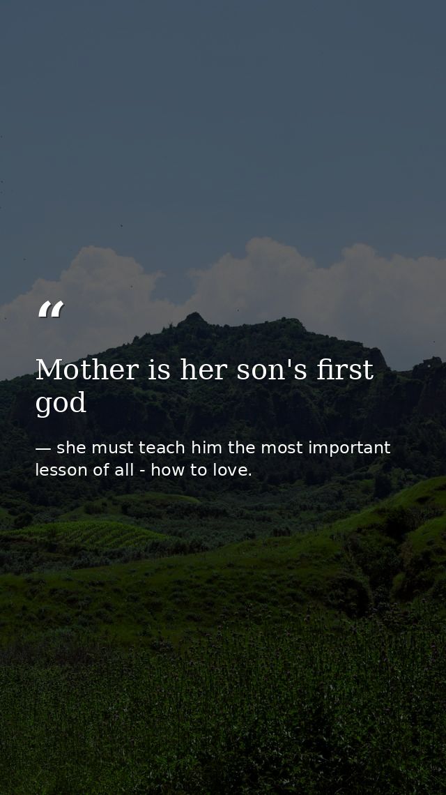 Mother is her son's first god — she must teach him the most important lesson of all - how to love.