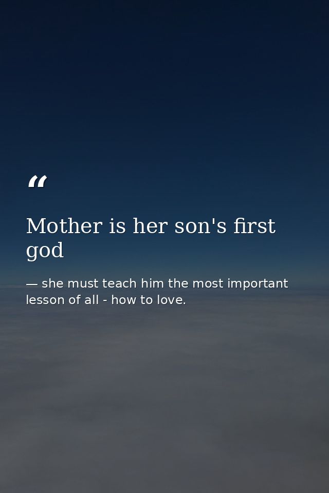 Mother is her son's first god — she must teach him the most important lesson of all - how to love.