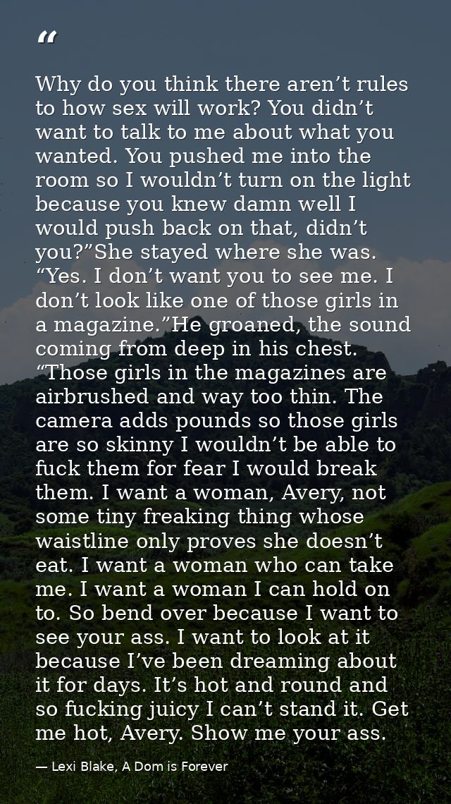 Why do you think there aren’t rules to how sex will work? You didn’t want to talk to me about what you wanted. You pushe — Lexi Blake, A Dom is Forever
