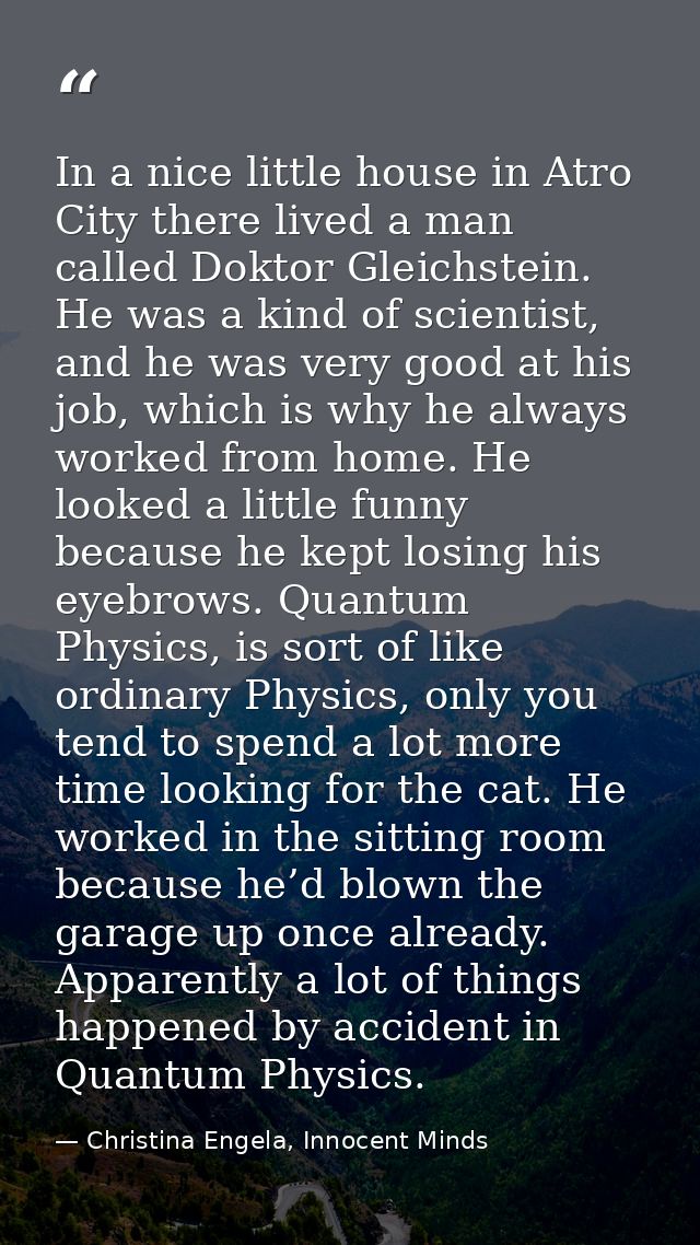 In a nice little house in Atro City there lived a man called Doktor Gleichstein. He was a kind of scientist, and he was  — Christina Engela, Innocent Minds