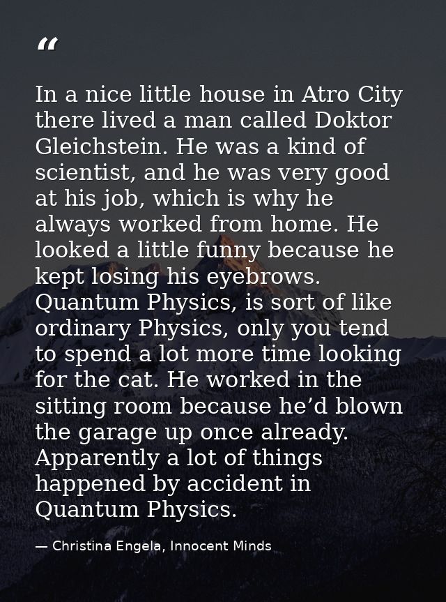 In a nice little house in Atro City there lived a man called Doktor Gleichstein. He was a kind of scientist, and he was  — Christina Engela, Innocent Minds