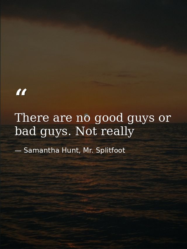 There are no good guys or bad guys. Not really — Samantha Hunt, Mr. Splitfoot
