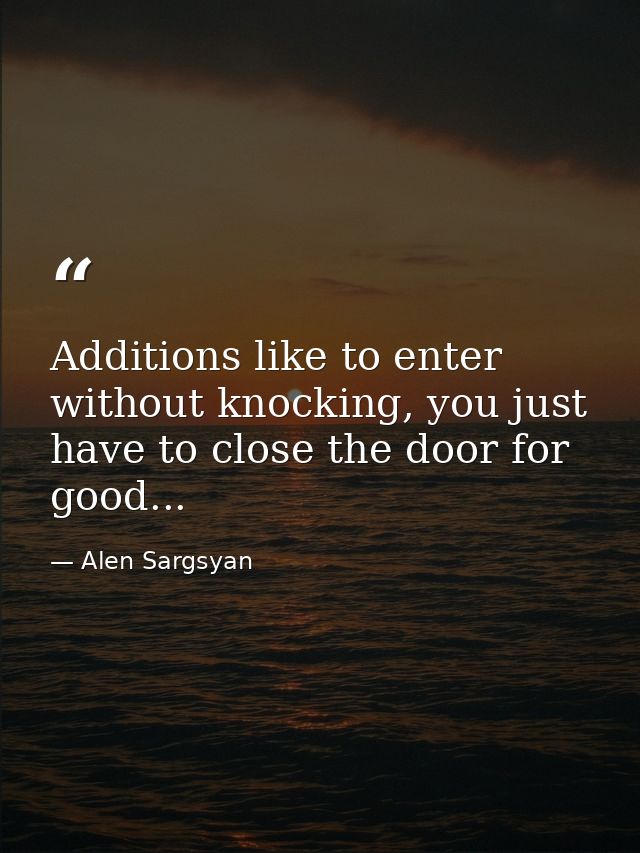 Additions like to enter without knocking, you just have to close the door for good... — Alen Sargsyan