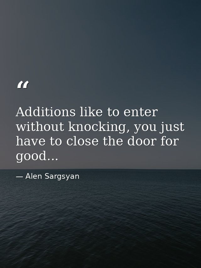 Additions like to enter without knocking, you just have to close the door for good... — Alen Sargsyan