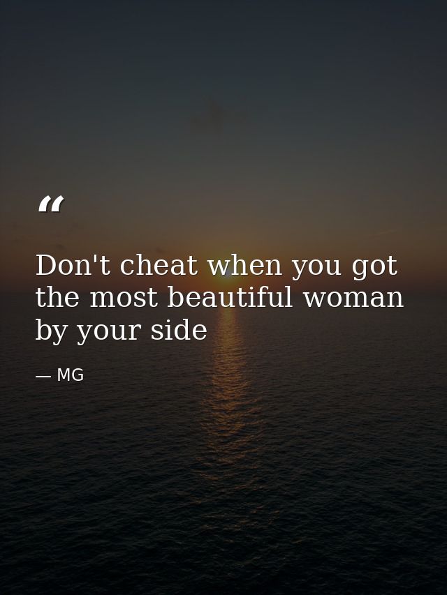 Don't cheat when you got the most beautiful woman by your side — MG