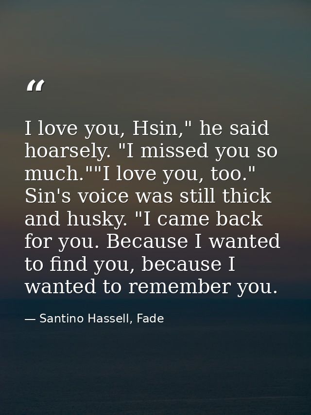 I love you, Hsin," he said hoarsely. "I missed you so much.""I love you, too." Sin's voice was still thick and husky. "I — Santino Hassell, Fade