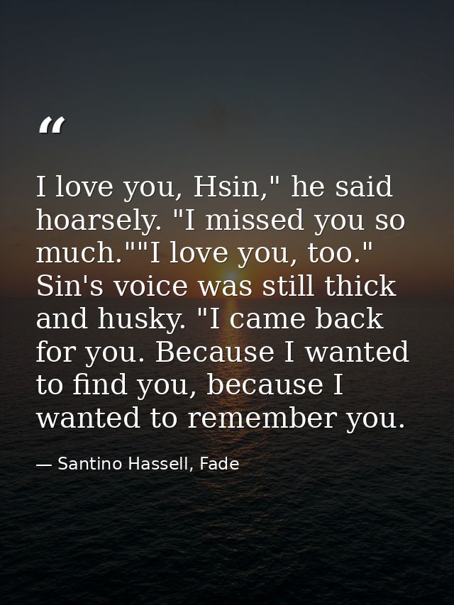 I love you, Hsin," he said hoarsely. "I missed you so much.""I love you, too." Sin's voice was still thick and husky. "I — Santino Hassell, Fade