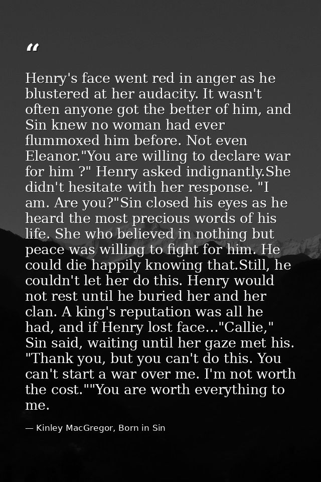 Henry's face went red in anger as he blustered at her audacity. It wasn't often anyone got the better of him, and Sin kn — Kinley MacGregor, Born in Sin