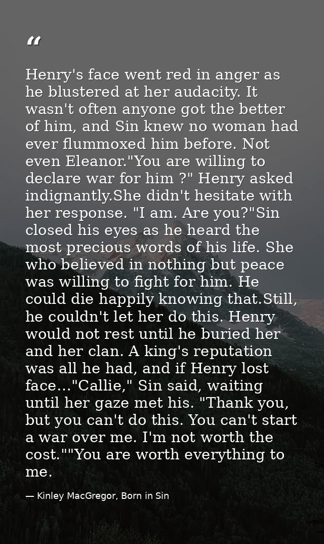 Henry's face went red in anger as he blustered at her audacity. It wasn't often anyone got the better of him, and Sin kn — Kinley MacGregor, Born in Sin