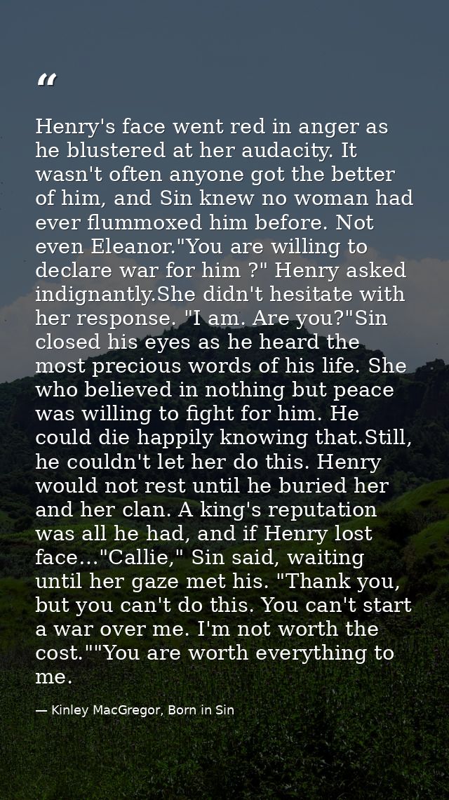 Henry's face went red in anger as he blustered at her audacity. It wasn't often anyone got the better of him, and Sin kn — Kinley MacGregor, Born in Sin