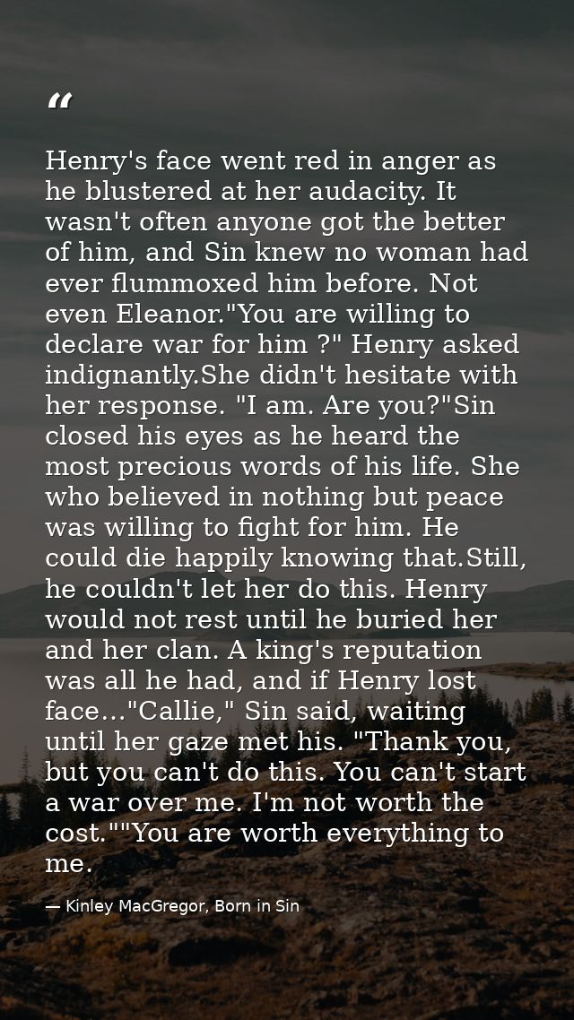 Henry's face went red in anger as he blustered at her audacity. It wasn't often anyone got the better of him, and Sin kn — Kinley MacGregor, Born in Sin