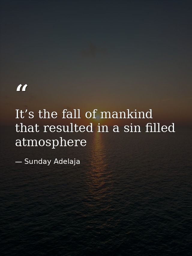 It’s the fall of mankind that resulted in a sin filled atmosphere — Sunday Adelaja