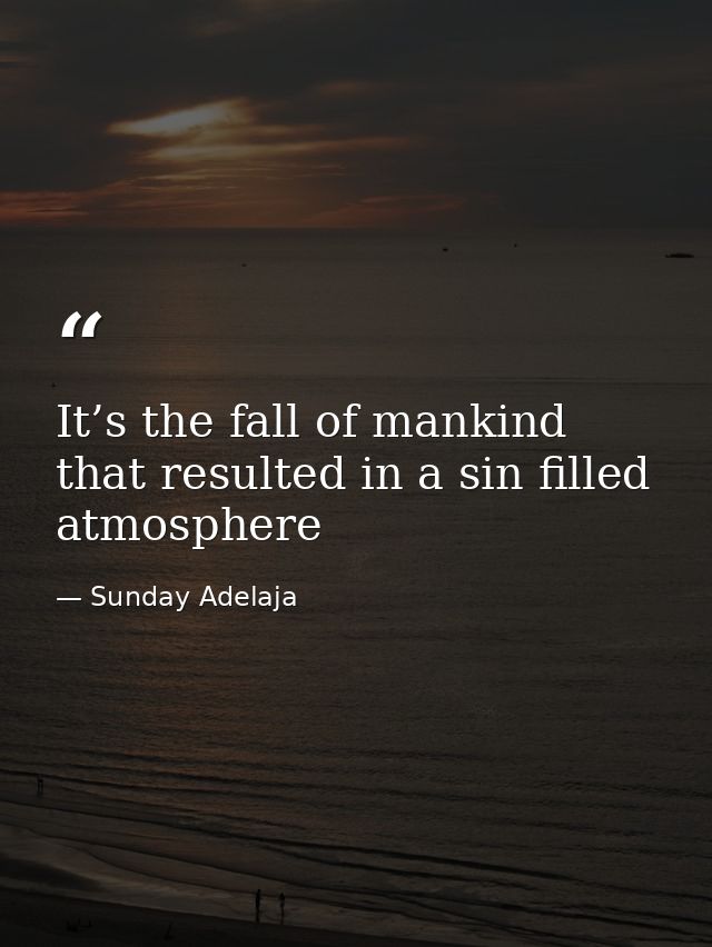 It’s the fall of mankind that resulted in a sin filled atmosphere — Sunday Adelaja