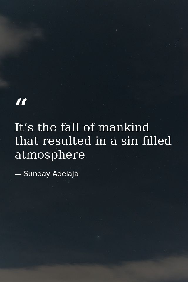 It’s the fall of mankind that resulted in a sin filled atmosphere — Sunday Adelaja