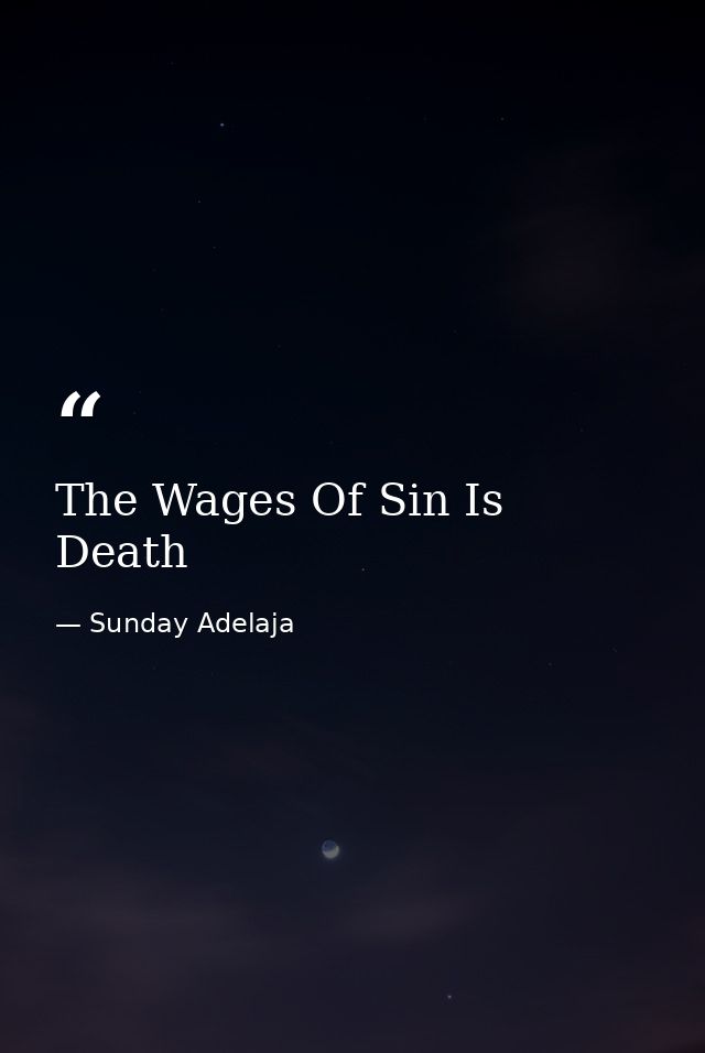 The Wages Of Sin Is Death — Sunday Adelaja