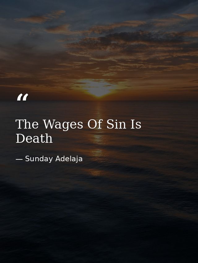 The Wages Of Sin Is Death — Sunday Adelaja