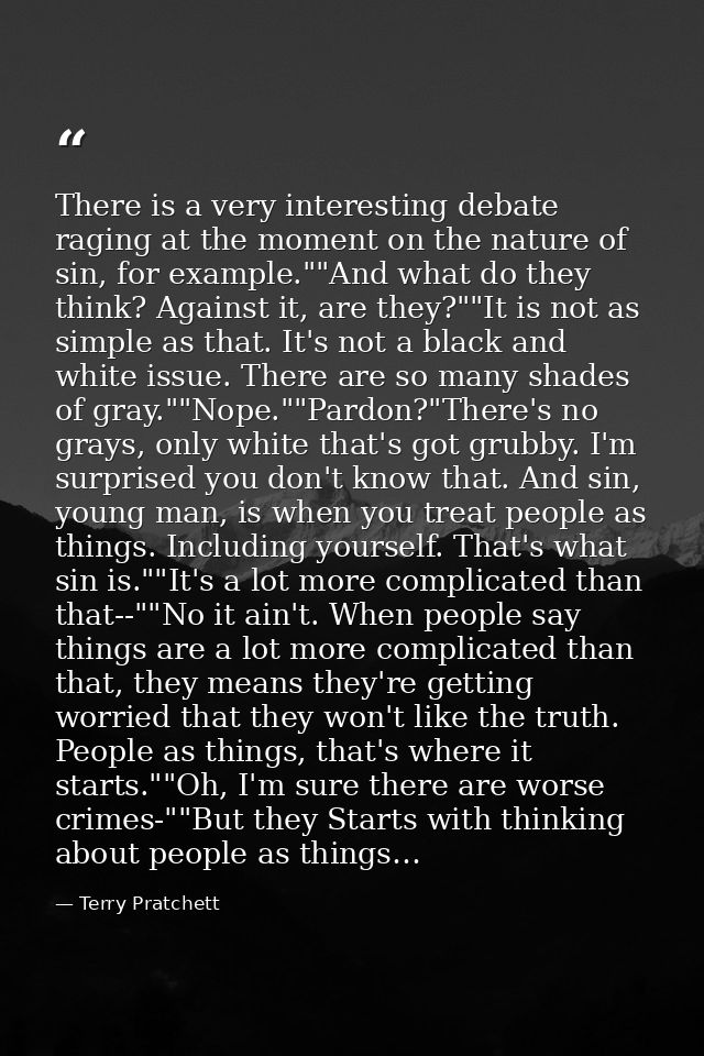 There is a very interesting debate raging at the moment on the nature of sin, for example.""And what do they think? Agai — Terry Pratchett