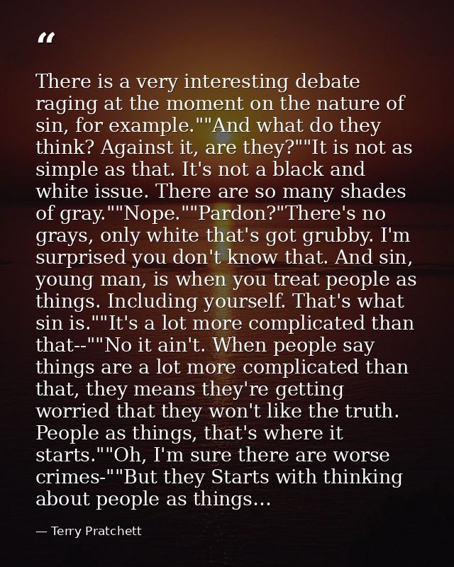 There is a very interesting debate raging at the moment on the nature of sin, for example.""And what do they think? Agai — Terry Pratchett