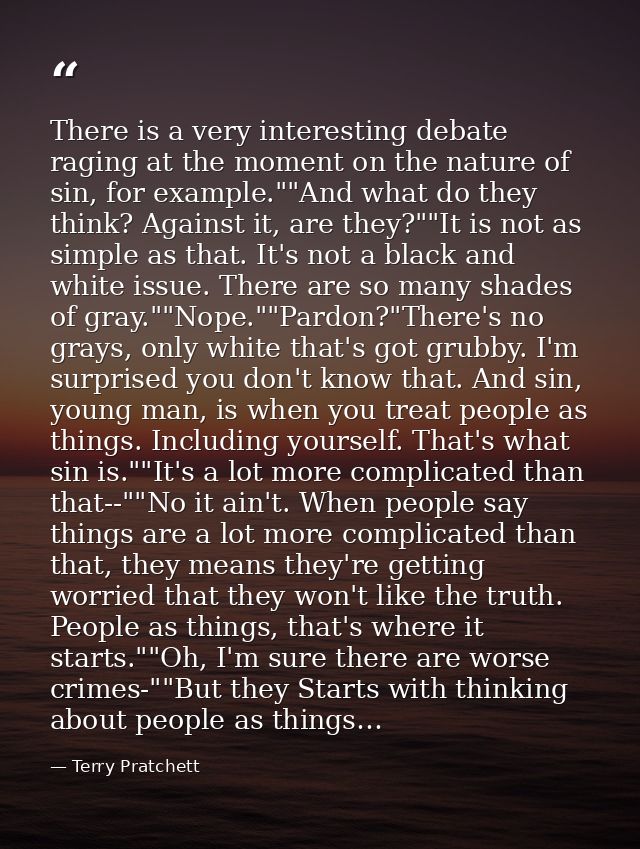There is a very interesting debate raging at the moment on the nature of sin, for example.""And what do they think? Agai — Terry Pratchett
