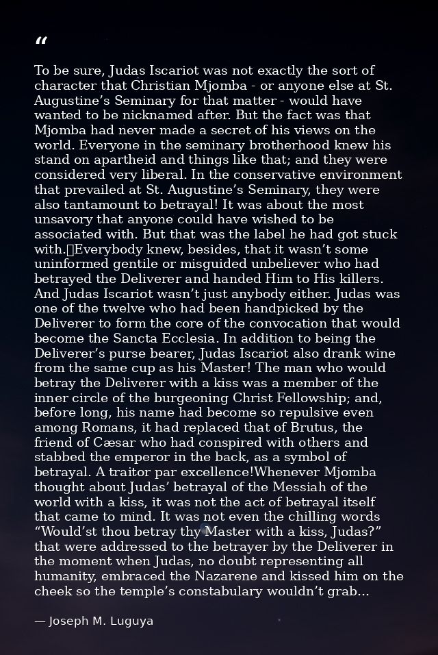 To be sure, Judas Iscariot was not exactly the sort of character that Christian Mjomba - or anyone else at St. Augustine — Joseph M. Luguya