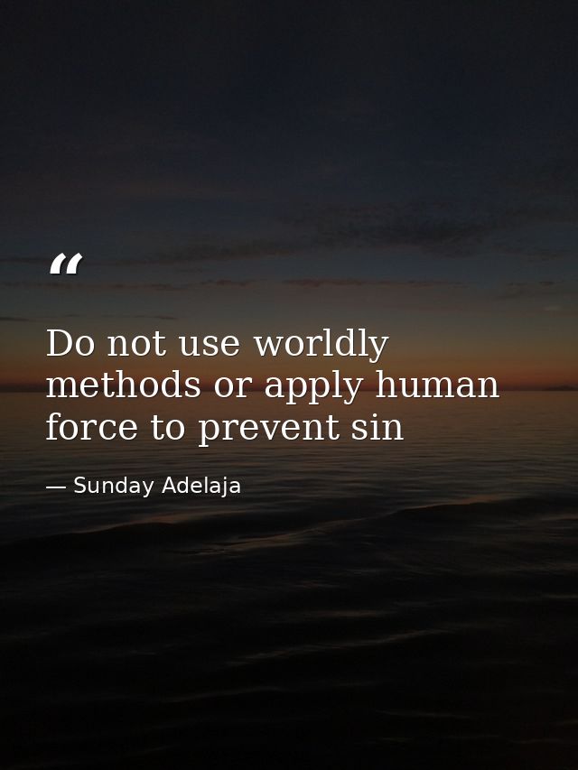 Do not use worldly methods or apply human force to prevent sin — Sunday Adelaja
