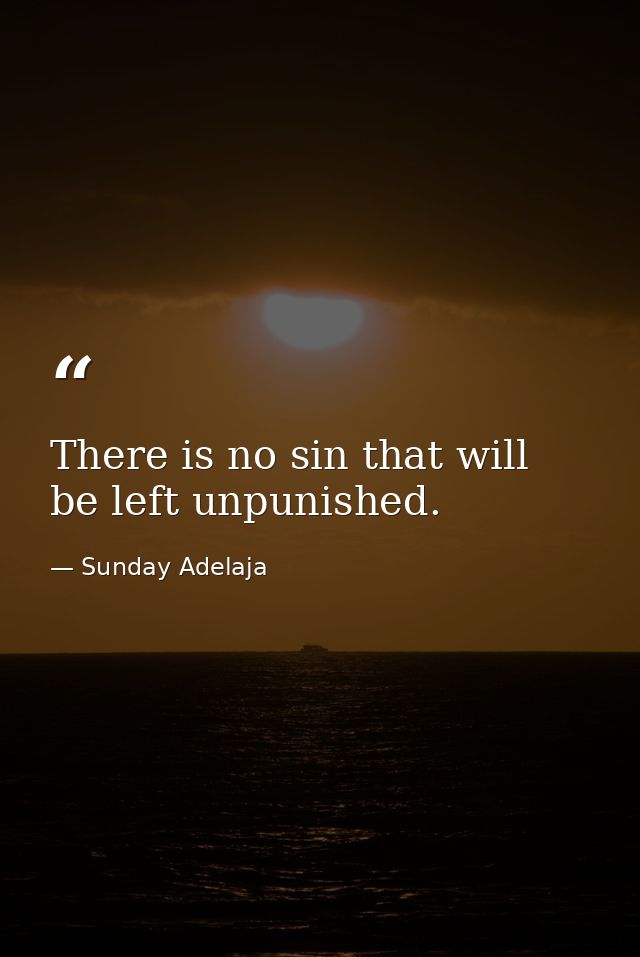 There is no sin that will be left unpunished. — Sunday Adelaja