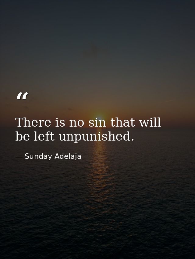 There is no sin that will be left unpunished. — Sunday Adelaja