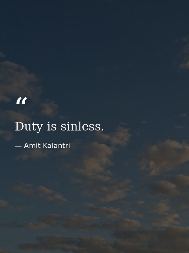 Duty is sinless. — Amit Kalantri