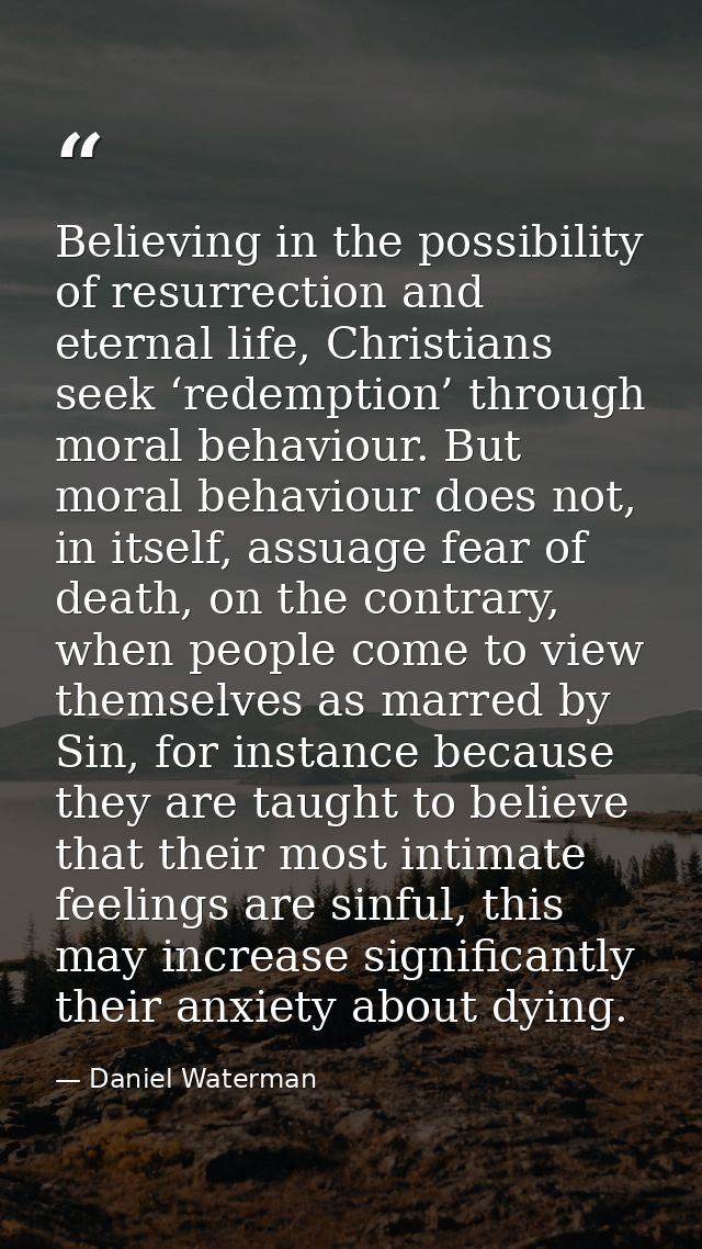 Believing in the possibility of resurrection and eternal life, Christians seek ‘redemption’ through moral behaviour. But — Daniel Waterman