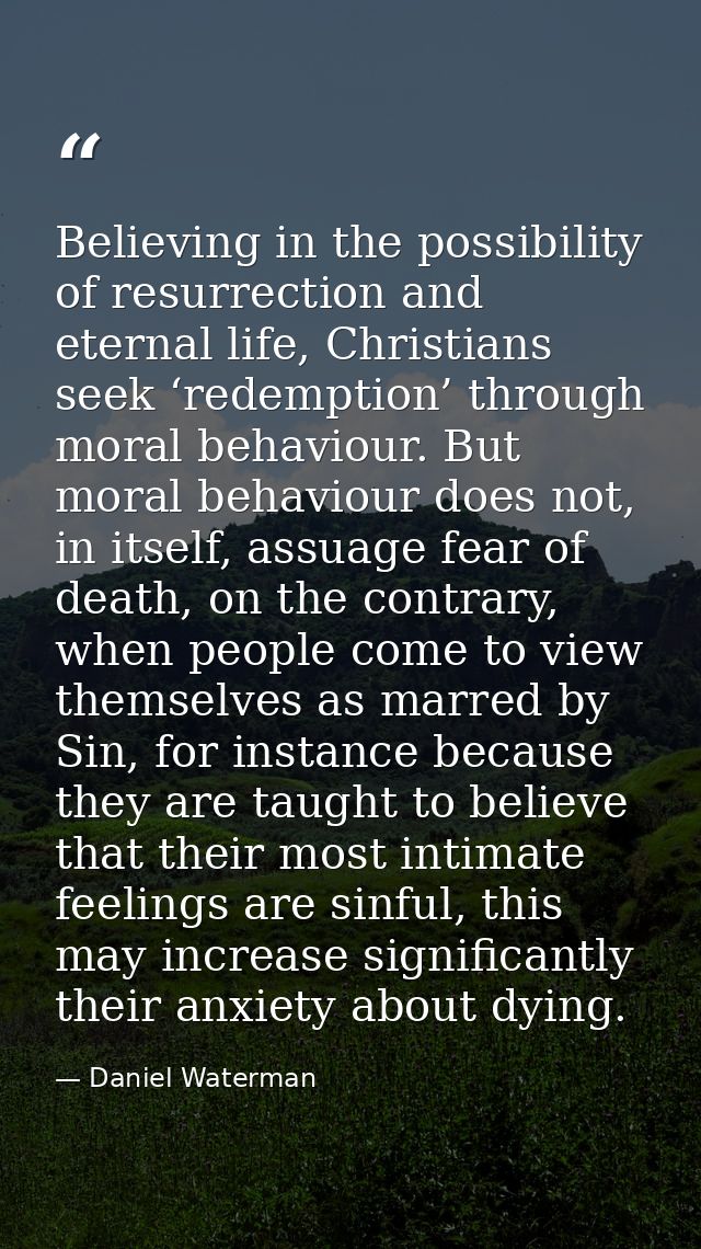 Believing in the possibility of resurrection and eternal life, Christians seek ‘redemption’ through moral behaviour. But — Daniel Waterman
