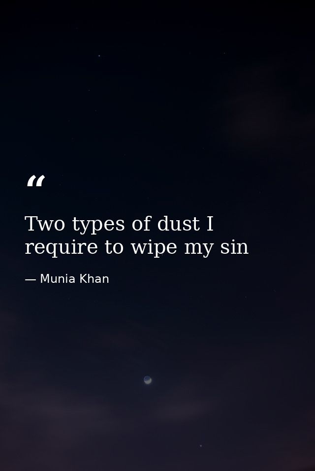 Two types of dust I require to wipe my sin — Munia Khan