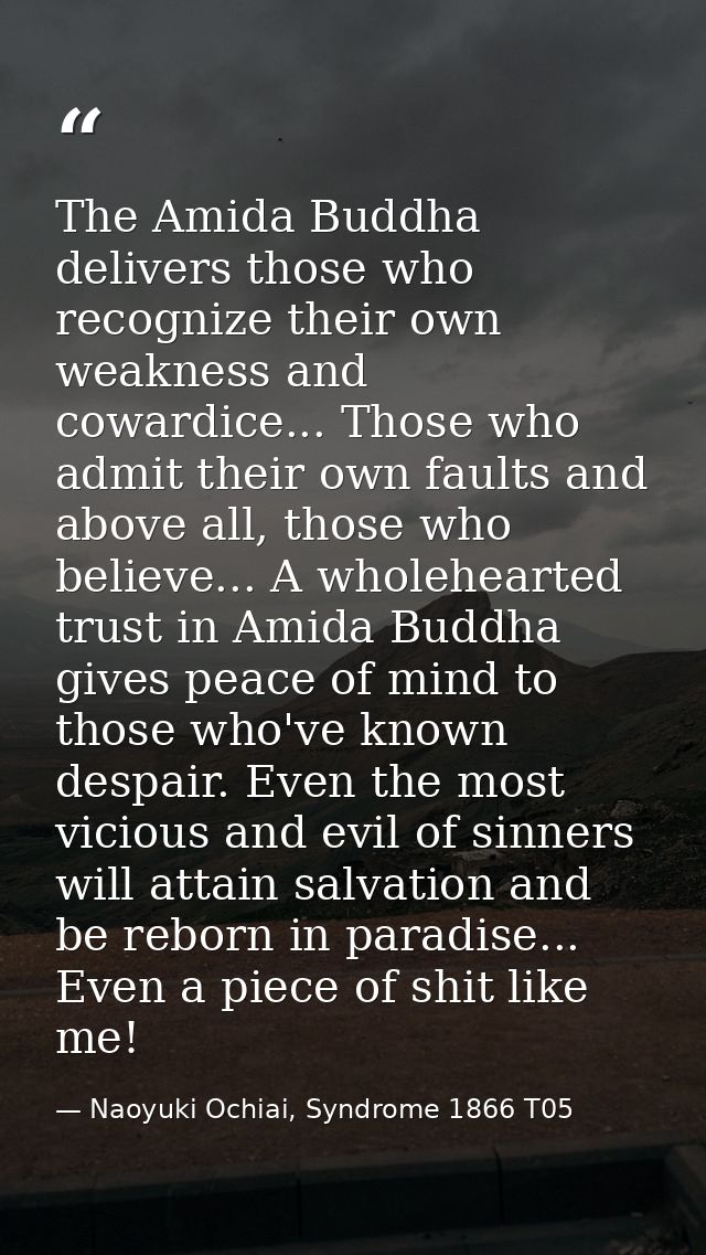 The Amida Buddha delivers those who recognize their own weakness and cowardice... Those who admit their own faults and a — Naoyuki Ochiai, Syndrome 1866 T05