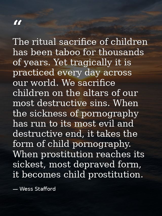 The ritual sacrifice of children has been taboo for thousands of years. Yet tragically it is practiced every day across  — Wess Stafford