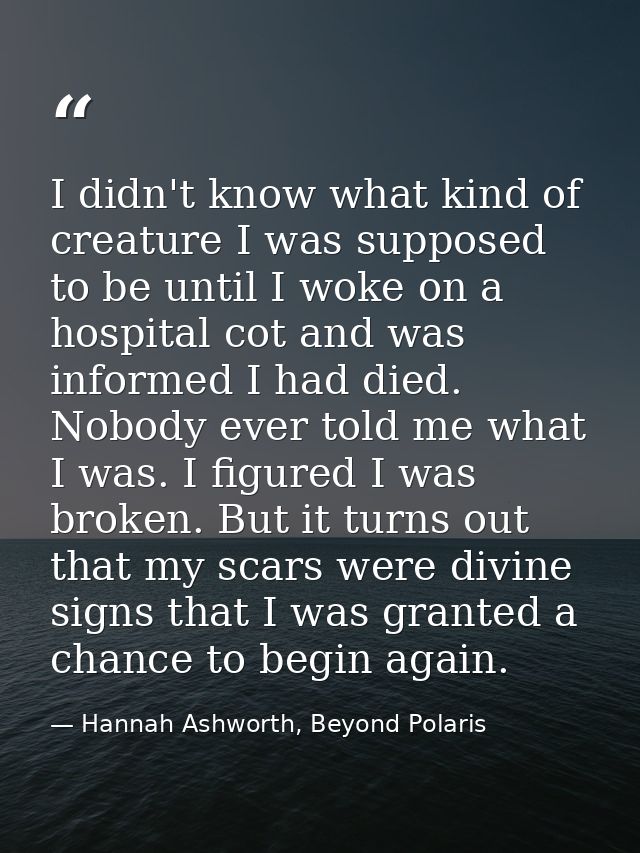 I didn't know what kind of creature I was supposed to be until I woke on a hospital cot and was informed I had died. Nob — Hannah Ashworth, Beyond Polaris