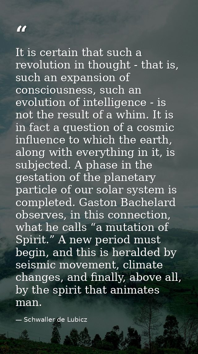 It is certain that such a revolution in thought - that is, such an expansion of consciousness, such an evolution of inte — Schwaller de Lubicz