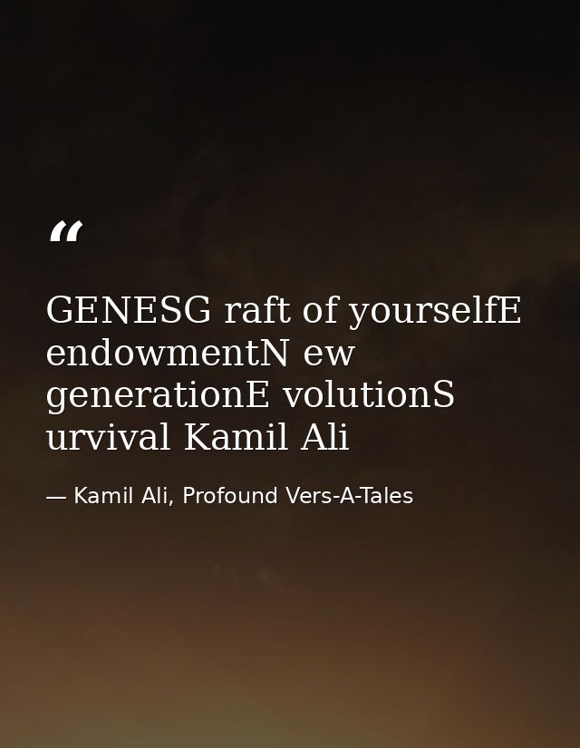 GENESG raft of yourselfE endowmentN ew generationE volutionS urvival Kamil Ali — Kamil Ali, Profound Vers-A-Tales