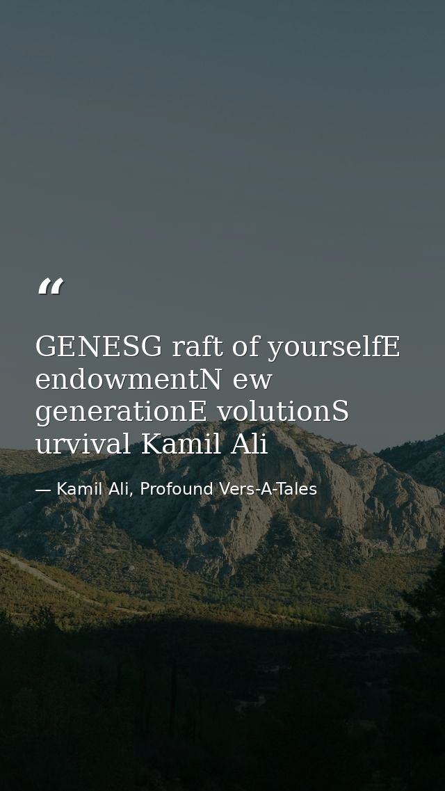 GENESG raft of yourselfE endowmentN ew generationE volutionS urvival Kamil Ali — Kamil Ali, Profound Vers-A-Tales