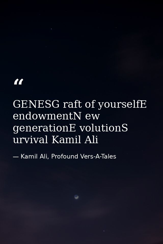GENESG raft of yourselfE endowmentN ew generationE volutionS urvival Kamil Ali — Kamil Ali, Profound Vers-A-Tales