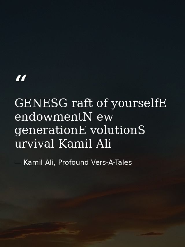GENESG raft of yourselfE endowmentN ew generationE volutionS urvival Kamil Ali — Kamil Ali, Profound Vers-A-Tales