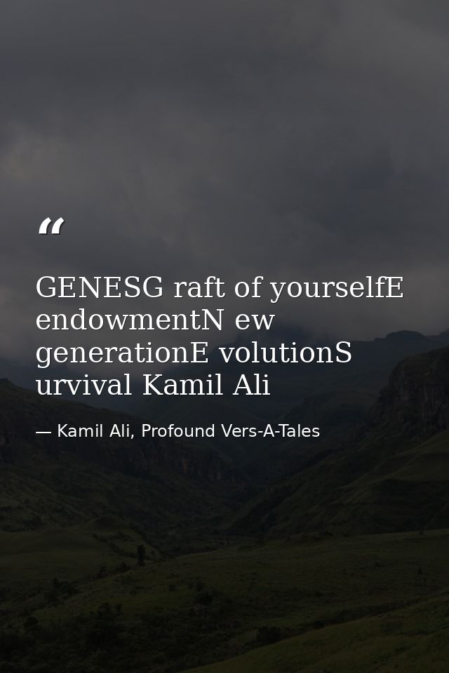 GENESG raft of yourselfE endowmentN ew generationE volutionS urvival Kamil Ali — Kamil Ali, Profound Vers-A-Tales