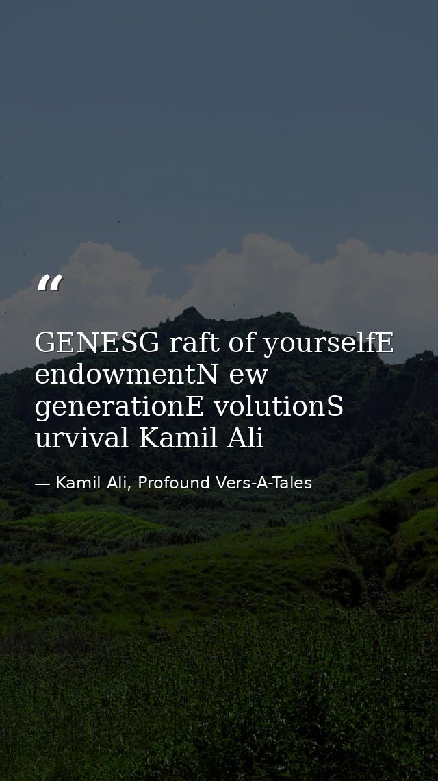 GENESG raft of yourselfE endowmentN ew generationE volutionS urvival Kamil Ali — Kamil Ali, Profound Vers-A-Tales