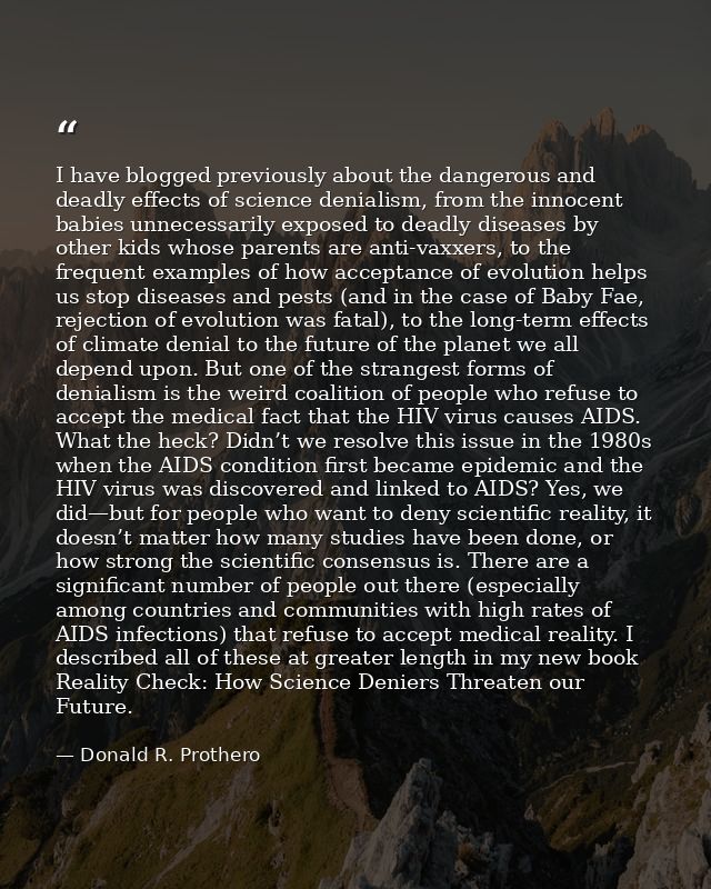 I have blogged previously about the dangerous and deadly effects of science denialism, from the innocent babies unnecess — Donald R. Prothero