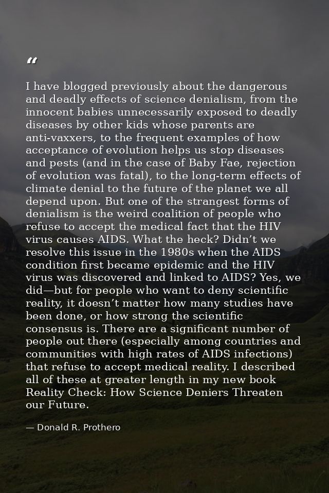I have blogged previously about the dangerous and deadly effects of science denialism, from the innocent babies unnecess — Donald R. Prothero