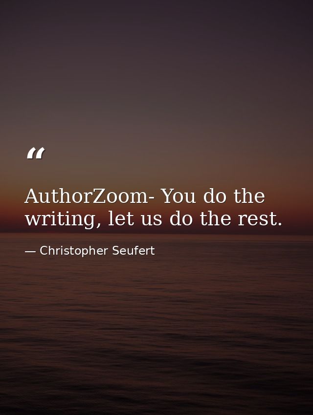 AuthorZoom- You do the writing, let us do the rest. — Christopher Seufert