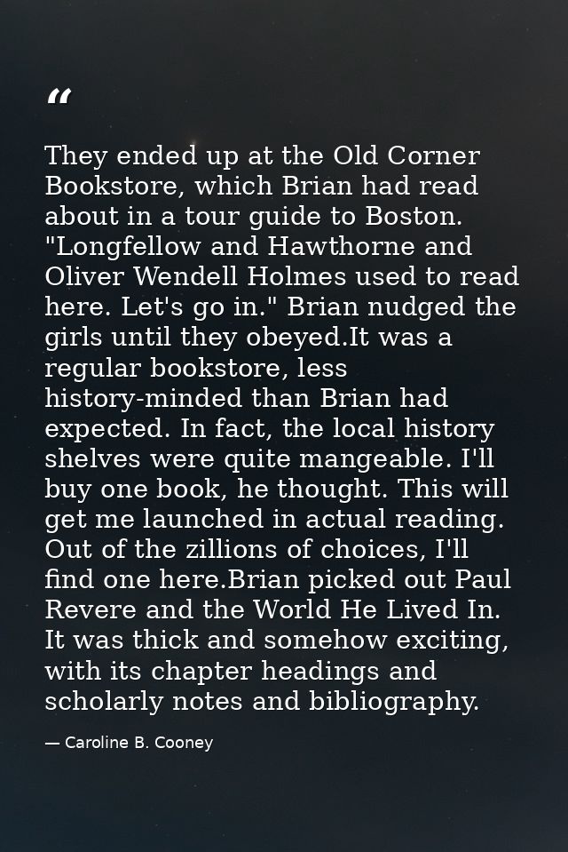 They ended up at the Old Corner Bookstore, which Brian had read about in a tour guide to Boston. "Longfellow and Hawthor — Caroline B. Cooney